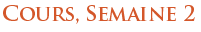 Cours, Semaine 2